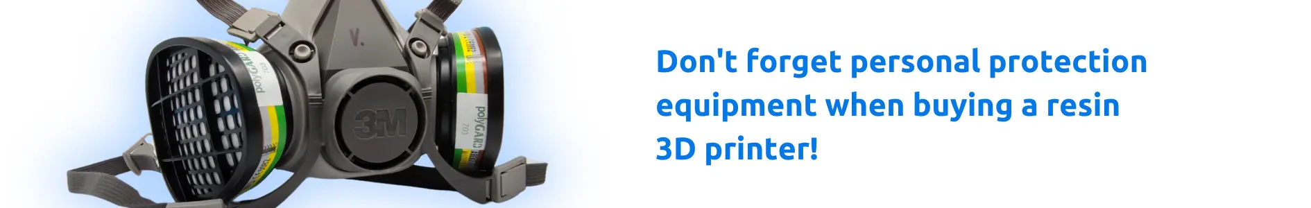 Don't forget personal protection equipment when buying a resin 3D printer!
